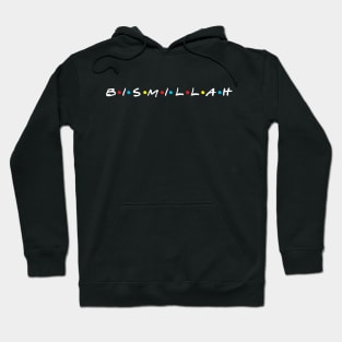 Bismillah - Friends Parody Hoodie